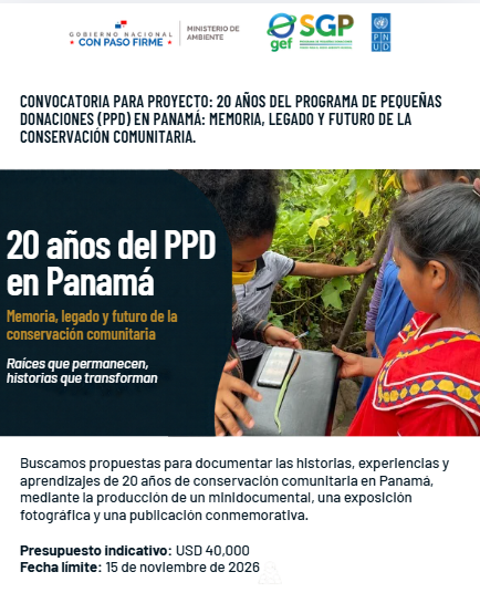 Convocatoria para proyecto: 20 años del Programa de Pequeñas Donaciones (PPD) en Panamá: memoria, legado y futuro de la conservación comunitaria.
